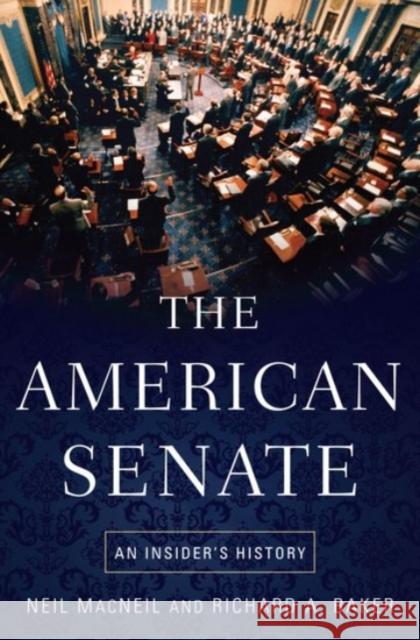 The American Senate: An Insider's History MacNeil, Neil 9780190231965 Oxford University Press, USA - książka