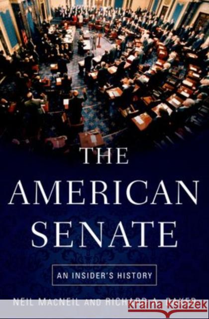 The American Senate: An Insider's History MacNeil, Neil 9780195367614 Oxford University Press, USA - książka