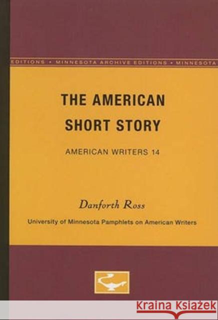 The American Short Story - American Writers 14: University of Minnesota Pamphlets on American Writers Ross, Danforth 9780816602520 University of Minnesota Press - książka