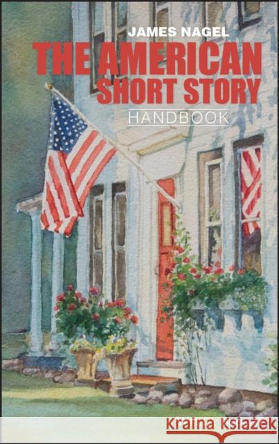 The American Short Story Handbook Nagel 9780470655412 Wiley-Blackwell - książka