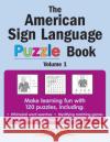 The American Sign Language Puzzle Book: The Fun Way to Learn to Sign Segal, Justin 9780071413541 McGraw-Hill Companies