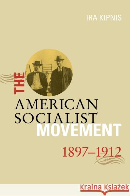 The American Socialist Movement 1897-1912 Kipnis, Ira 9781931859127 Haymarket Books - książka