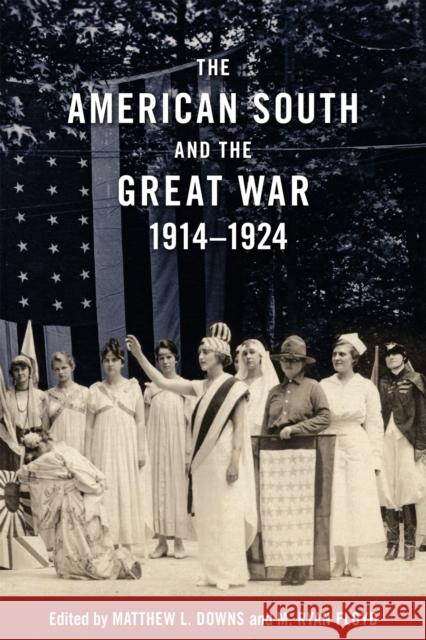 The American South and the Great War, 1914-1924 Matthew L. Downs M. Ryan Floyd Annette Cox 9780807169377 LSU Press - książka
