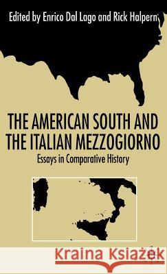 The American South and the Italian Mezzogiorno: Essays in Comparative History Dal Lago, Enrico 9780333739716 Palgrave MacMillan - książka