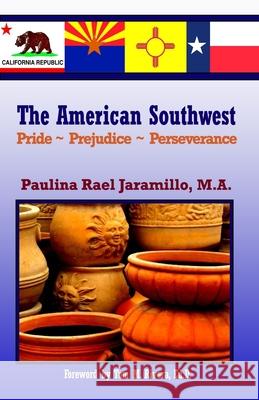 The American Southwest: Pride Prejudice Perseverance Paulina Rael Jaramill 9781451558593 Createspace - książka