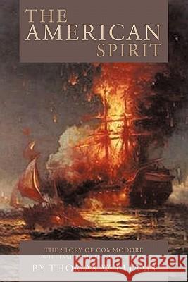 The American Spirit: The Story of Commodore William Phillip Bainbridge Williams, Thomas 9781449095642 Authorhouse - książka