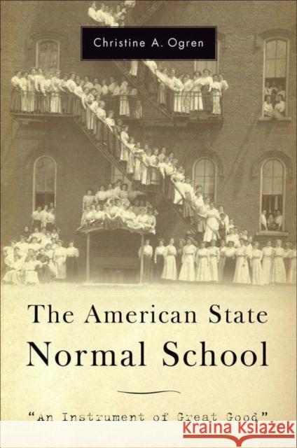 The American State Normal School: An Instrument of Great Good Ogren, C. 9781403968388 Palgrave MacMillan - książka