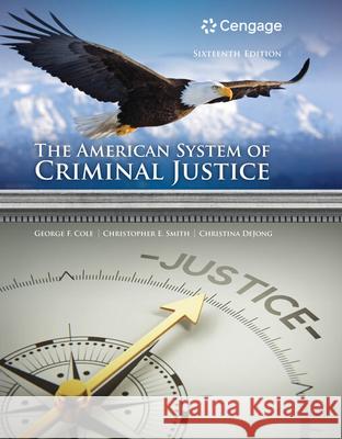 The American System of Criminal Justice George F. Cole Christopher E. Smith Christina DeJong 9781337558907 Wadsworth Publishing - książka