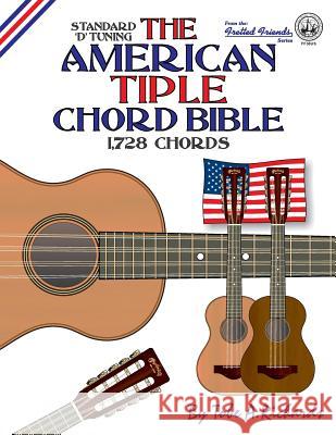 The American Tiple Chord Bible: Standard 'D' Tuning 1,728 Chords Richards, Tobe a. 9781906207588 Cabot Books - książka