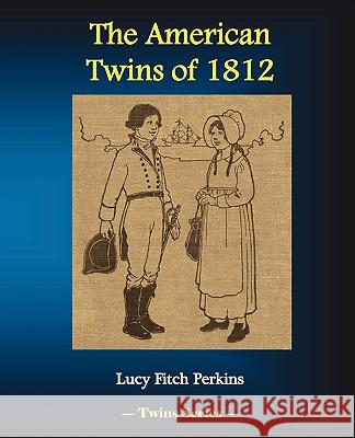 The American Twins of 1812 Lucy Fitch Perkins 9781934610176 BLUEWATER PUBLICATIONS - książka