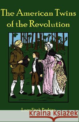 The American Twins of the Revolution Lucy Fitch Perkins Lucy Fitch Perkins 9780977678679 Salem Ridge Press - książka
