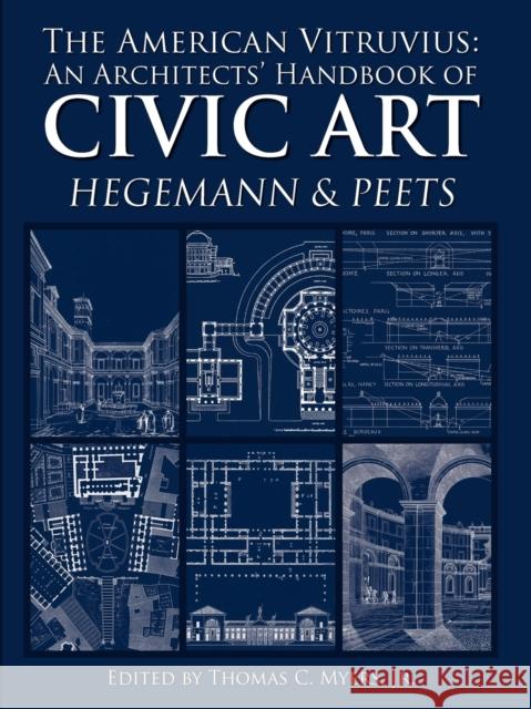 The American Vitruvius: An Architects' Handbook of Civic Art Thomas Myers, Werner Hegemann, Elbert Peets 9780615264097 De Facto Publishing - książka