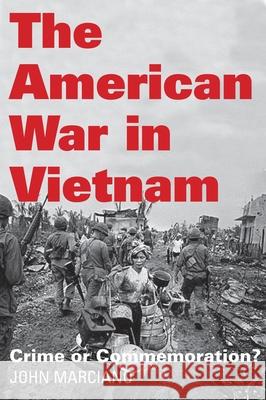 The American War in Vietnam: Crime or Commemoration? John Marciano J. D. Marciano 9781583675861 Monthly Review Press - książka