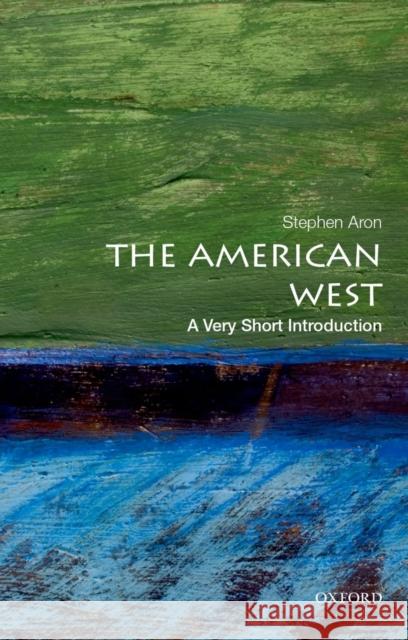 The American West: A Very Short Introduction Stephen Aron 9780199858934 Oxford University Press - książka