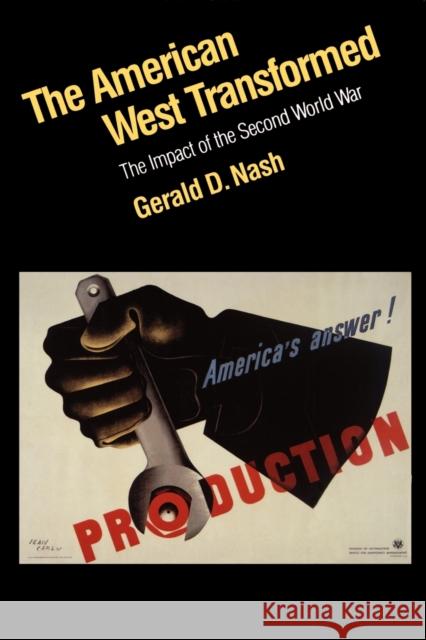 The American West Transformed: The Impact of the Second World War Nash, Gerald D. 9780803283602 University of Nebraska Press - książka