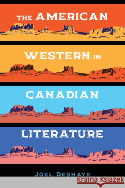 The American Western in Canadian Literature Joel Deshaye 9781773852676 University of Calgary Press - książka