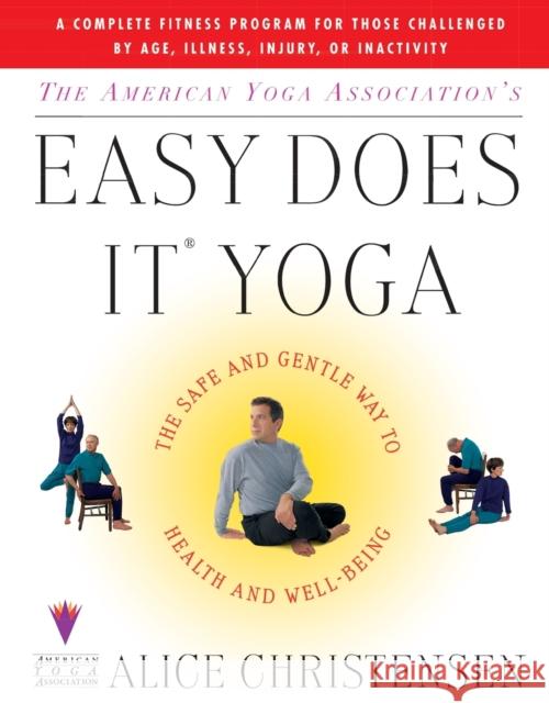 The American Yoga Associations Easy Does It Yoga: The Safe and Gentle Way to Health and Well Being Alice Christensen 9780684848907 Fireside Books - książka