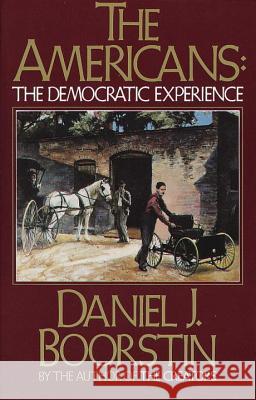 The Americans: The Democratic Experience Daniel J. Boorstin 9780394710112 Vintage Books USA - książka
