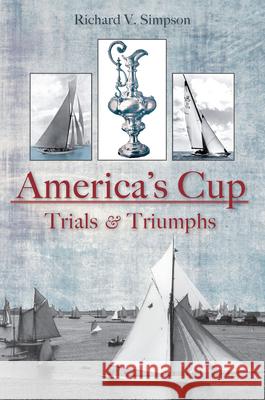 The America's Cup: Trials and Triumphs Simpson, Richard V. 9781596293298 History Press - książka