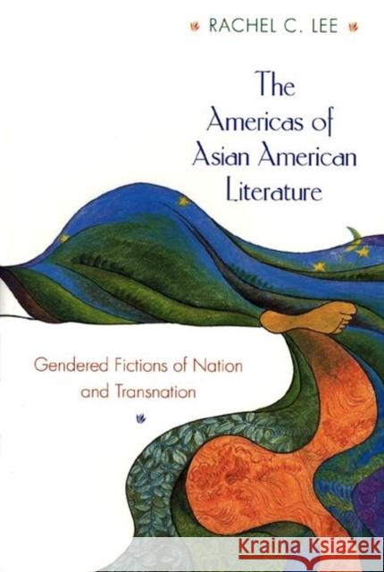 The Americas of Asian American Literature: Gendered Fictions of Nation and Transnation Lee, Rachel C. 9780691059617 Princeton University Press - książka