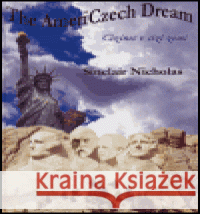 The AmeriCzech Dream / Cizinec v cizí zemi Sinclair Nicholas 9788023956023 WD Publications - książka