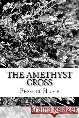 The Amethyst Cross Fergus Hume 9781986908610 Createspace Independent Publishing Platform - książka