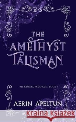 The Amethyst Talisman Aerin Apeltun 9781917507233 Elsewhen Press - książka