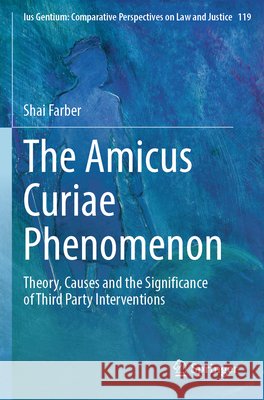 The Amicus Curiae Phenomenon Farber, Shai 9783031672279 Springer Nature Switzerland - książka