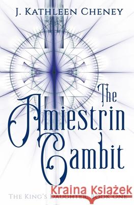 The Amiestrin Gambit J Kathleen Cheney 9781986436502 Createspace Independent Publishing Platform - książka