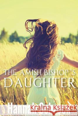 The Amish Bishop's Daughter Hannah Schrock 9781544021775 Createspace Independent Publishing Platform - książka