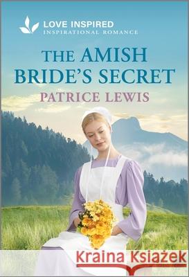 The Amish Bride's Secret: An Uplifting Inspirational Romance Patrice Lewis 9781335937001 Love Inspired - książka