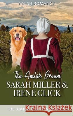 The Amish Dream Irene Glick, Sarah Miller 9798357713766 Independently Published - książka