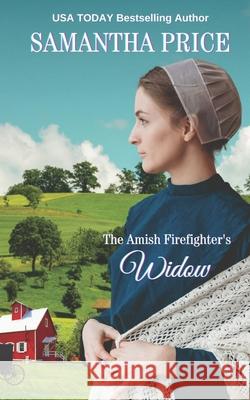 The Amish Firefighter's Widow Samantha Price 9781535209410 Createspace Independent Publishing Platform - książka