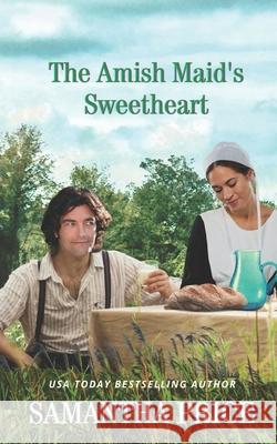 The Amish Maid's Sweetheart: Amish Romance Samantha Price 9781731293565 Independently Published - książka