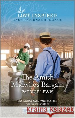 The Amish Midwife's Bargain: An Uplifting Inspirational Romance Patrice Lewis 9781335598462 Love Inspired Larger Print - książka