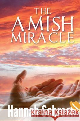 The Amish Miracle Hannah Schrock 9781544123875 Createspace Independent Publishing Platform - książka