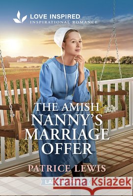 The Amish Nanny's Marriage Offer: An Uplifting Inspirational Romance Patrice Lewis 9781335230621 Love Inspired Larger Print - książka