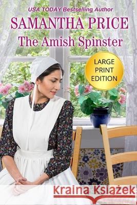 The Amish Spinster LARGE PRINT: Amish Romance Price, Samantha 9781925689419 Purple Palm Press - książka