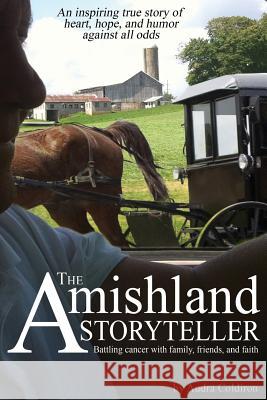 The Amishland Storyteller: Battling cancer with family, friends, and faith Coldiron, Audra 9780996224505 Karma Gardens Books - książka