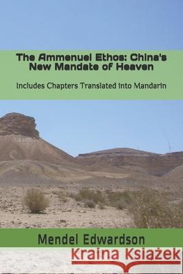 The Ammenuel Ethos: China's New Mandate of Heaven: Includes Chapters Translated into Mandarin Edwardson, Mendel 9780692797433 Ods - książka