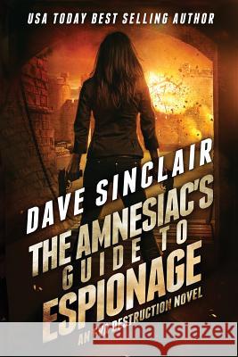 The Amnesiac's Guide to Espionage: An Eva Destruction Novel Dave Sinclair 9780648221456 Dave Sinclair - książka