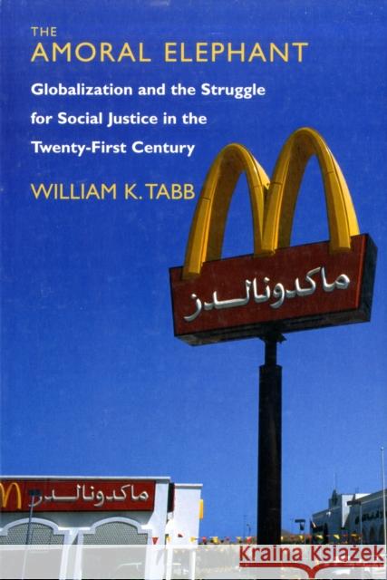 The Amoral Elephant: Globalization and the Struggle for Social Justice in the Twenty-first Century William K. Tabb 9781583670361 Monthly Review Press,U.S. - książka