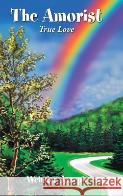 The Amorist: True Love Webster Joseph 9781496968340 Authorhouse - książka