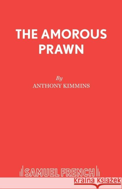 The Amorous Prawn Anthony Kimmins   9780573010187 Samuel French - książka