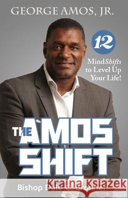 The Amos Shift: 12 MindShifts to Level Up Your Life! Jr. George Amos 9780998222561 Jagwear Publishing - książka
