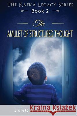 The Amulet of Structured Thought Jason Flanigan 9781523676101 Createspace Independent Publishing Platform - książka