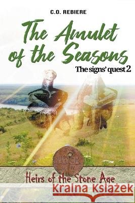 The Amulet of the Seasons Cristina Rebiere Olivier Rebiere  9798215675502 Cristina Rebiere - książka
