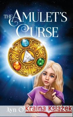 The Amulet's Curse Ayn O'Reilly Walters 9781803811260 Grosvenor House Publishing Ltd - książka
