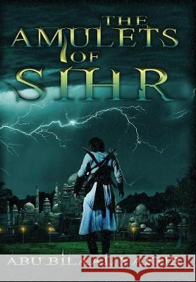 The Amulets of Sihr Abu Bilaal Yakub 9781999387013 Iron Heart Publishing House - książka