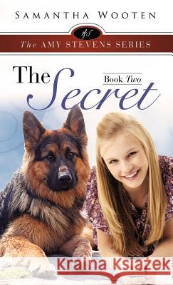 The Amy Stevens Series the Secret Book Two Samantha Wooten 9781619044005 Xulon Press - książka